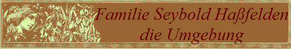 Familie Seybold Hafelden
die Umgebung