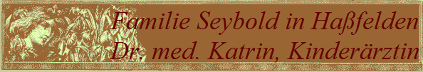 Familie Seybold in Hafelden
Dr. med. Katrin, Kinderrztin