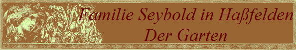Familie Seybold in Hafelden
Der Garten