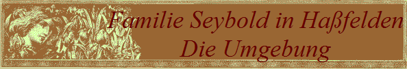 Familie Seybold in Hafelden
Die Umgebung