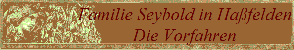 Familie Seybold in Hafelden
Die Vorfahren